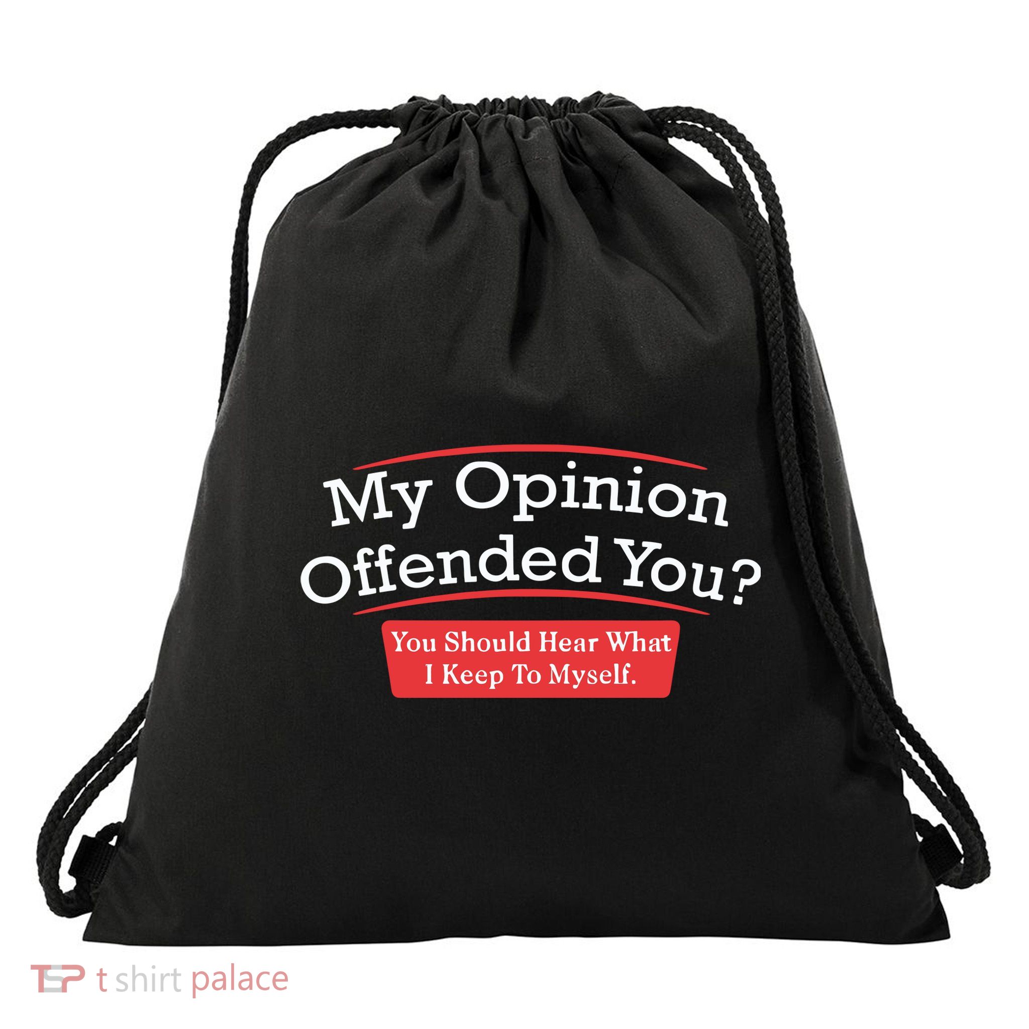 My Opinion Offended You Humor Sarcasm Drawstring Bag