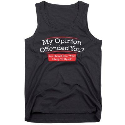 My Opinion Offended You Humor Sarcasm Tank Top