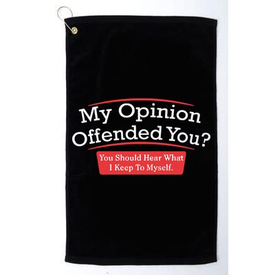 My Opinion Offended You Humor Sarcasm Golf Towel