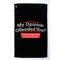 My Opinion Offended You Humor Sarcasm Golf Towel