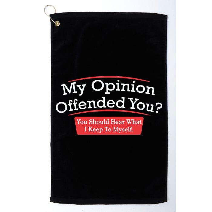 My Opinion Offended You Humor Sarcasm Golf Towel