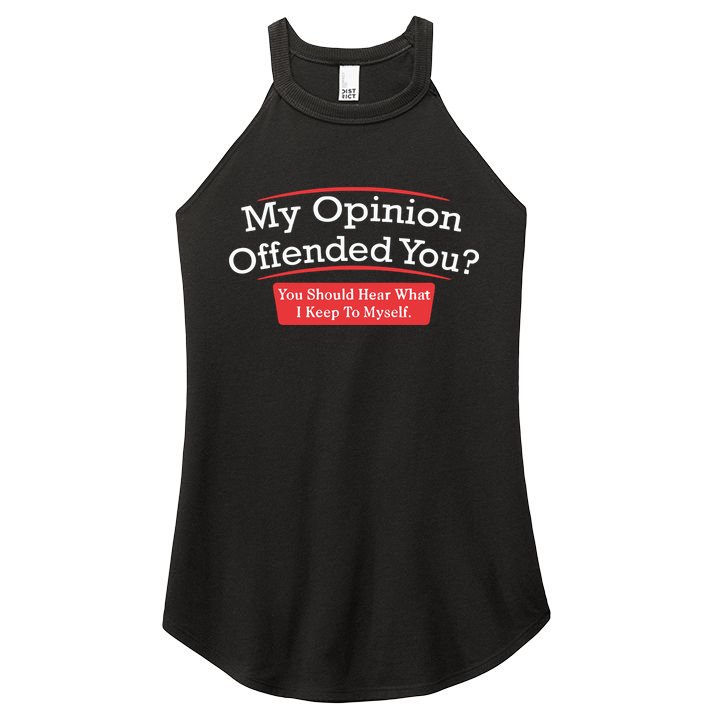 My Opinion Offended You Humor Sarcasm Women's Perfect Tri Rocker Tank