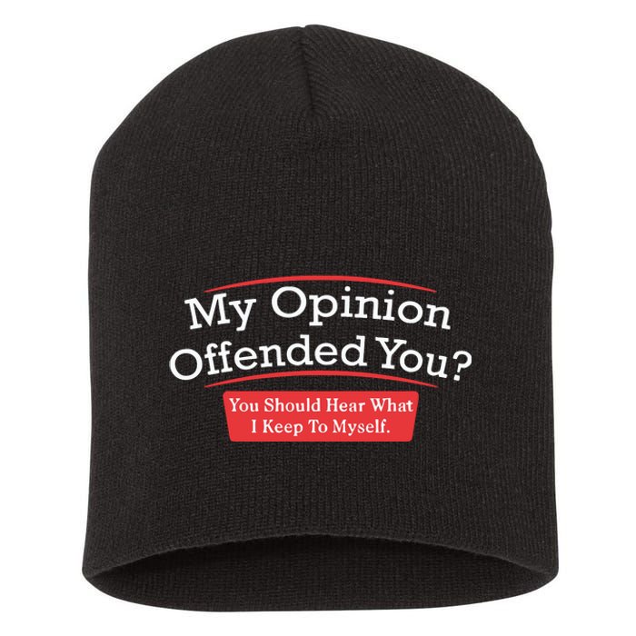 My Opinion Offended You Humor Sarcasm Short Acrylic Beanie