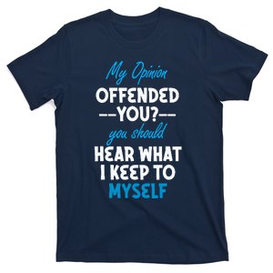 My Opinion Offended You Adult Humor Novelty T-Shirt