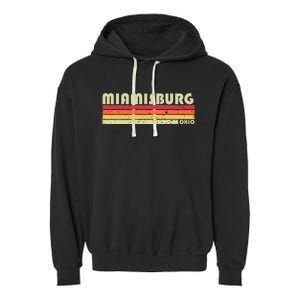 Miamisburg Oh Ohio Funny City Home Roots Garment-Dyed Fleece Hoodie