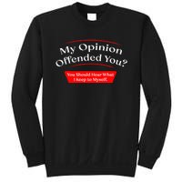 My Opinion Offended You Sweatshirt