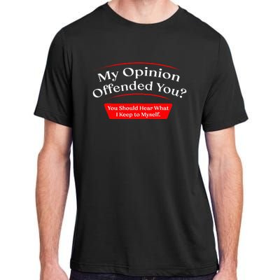 My Opinion Offended You Adult ChromaSoft Performance T-Shirt