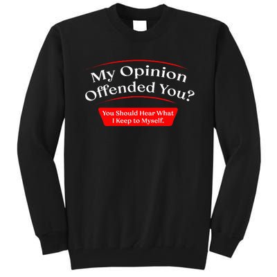 My Opinion Offended You Tall Sweatshirt