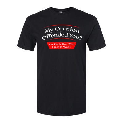 My Opinion Offended You Softstyle CVC T-Shirt