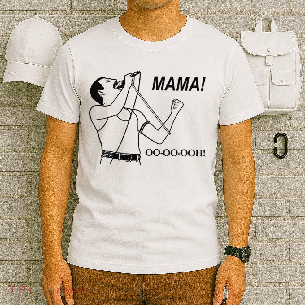 Mama Oo Oo Ooh Queen Music Lover T-Shirt
