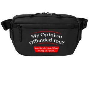 My Opinion Offended You Crossbody Pack