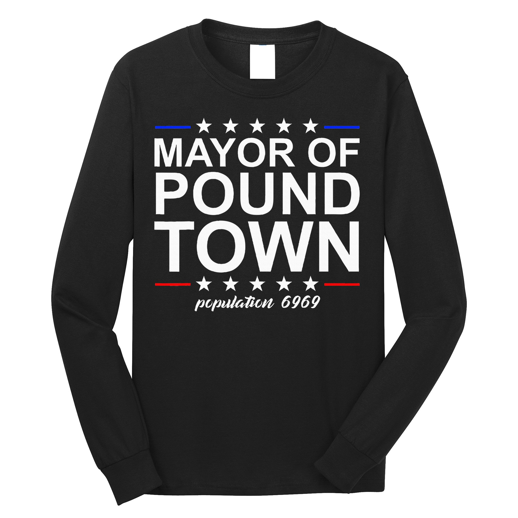 Mayor Of Pound Town Funny Adult Humor Pound Town Long Sleeve Shirt