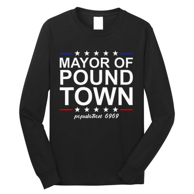 Mayor Of Pound Town Funny Adult Humor Pound Town Long Sleeve Shirt