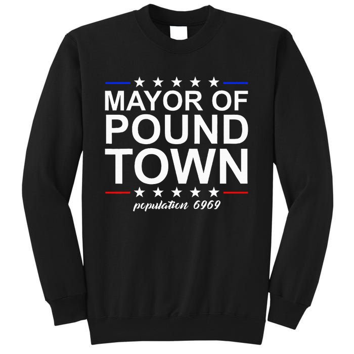 Mayor Of Pound Town Funny Adult Humor Pound Town Tall Sweatshirt