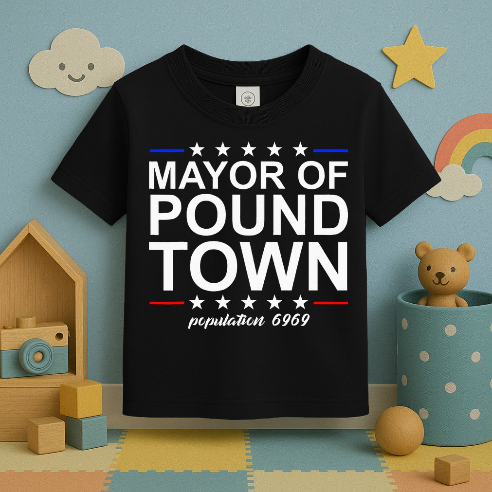 Mayor Of Pound Town Funny Adult Humor Pound Town Toddler T-Shirt