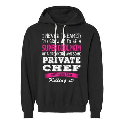 Mom Of Private Chef Funny I Never Dreamed Great Gift Garment-Dyed Fleece Hoodie