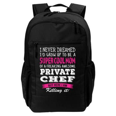 Mom Of Private Chef Funny I Never Dreamed Great Gift Backpack