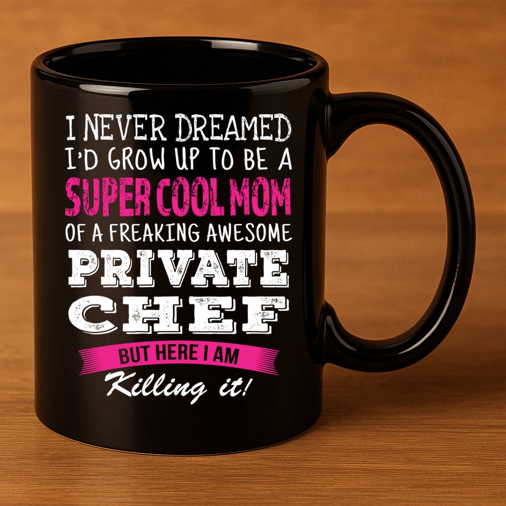 Mom Of Private Chef Funny I Never Dreamed Great Gift 11oz C Handle Ceramic Mug