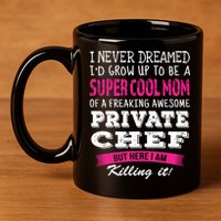 Mom Of Private Chef Funny I Never Dreamed Great Gift 11oz C Handle Ceramic Mug