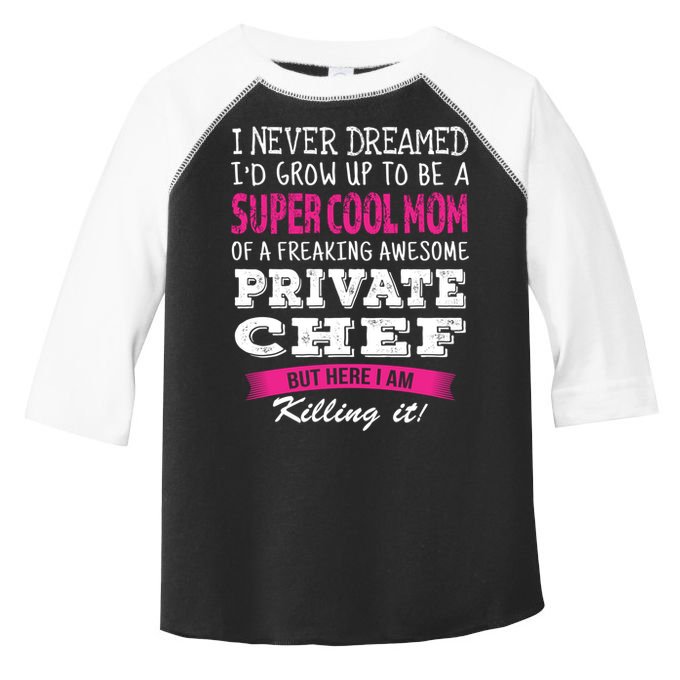 Mom Of Private Chef Funny I Never Dreamed Great Gift Toddler Fine Jersey T-Shirt