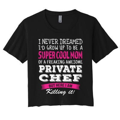 Mom Of Private Chef Funny I Never Dreamed Great Gift Crop Top