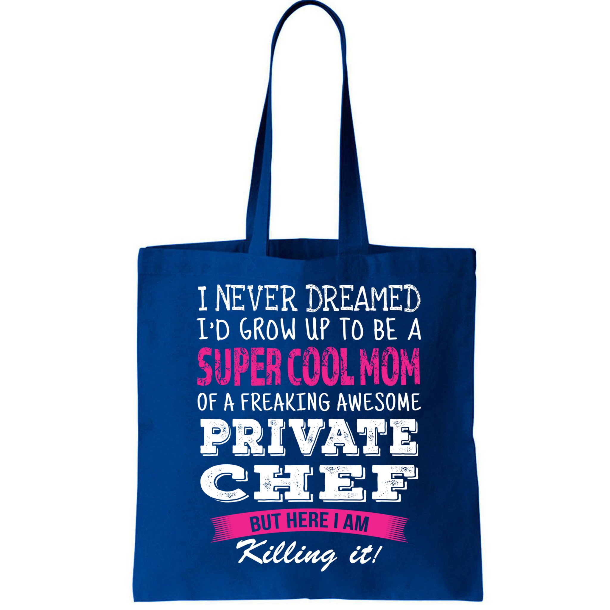 Mom Of Private Chef Funny I Never Dreamed Great Gift Bag