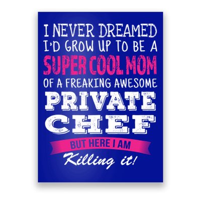Mom Of Private Chef Funny I Never Dreamed Great Gift Poster