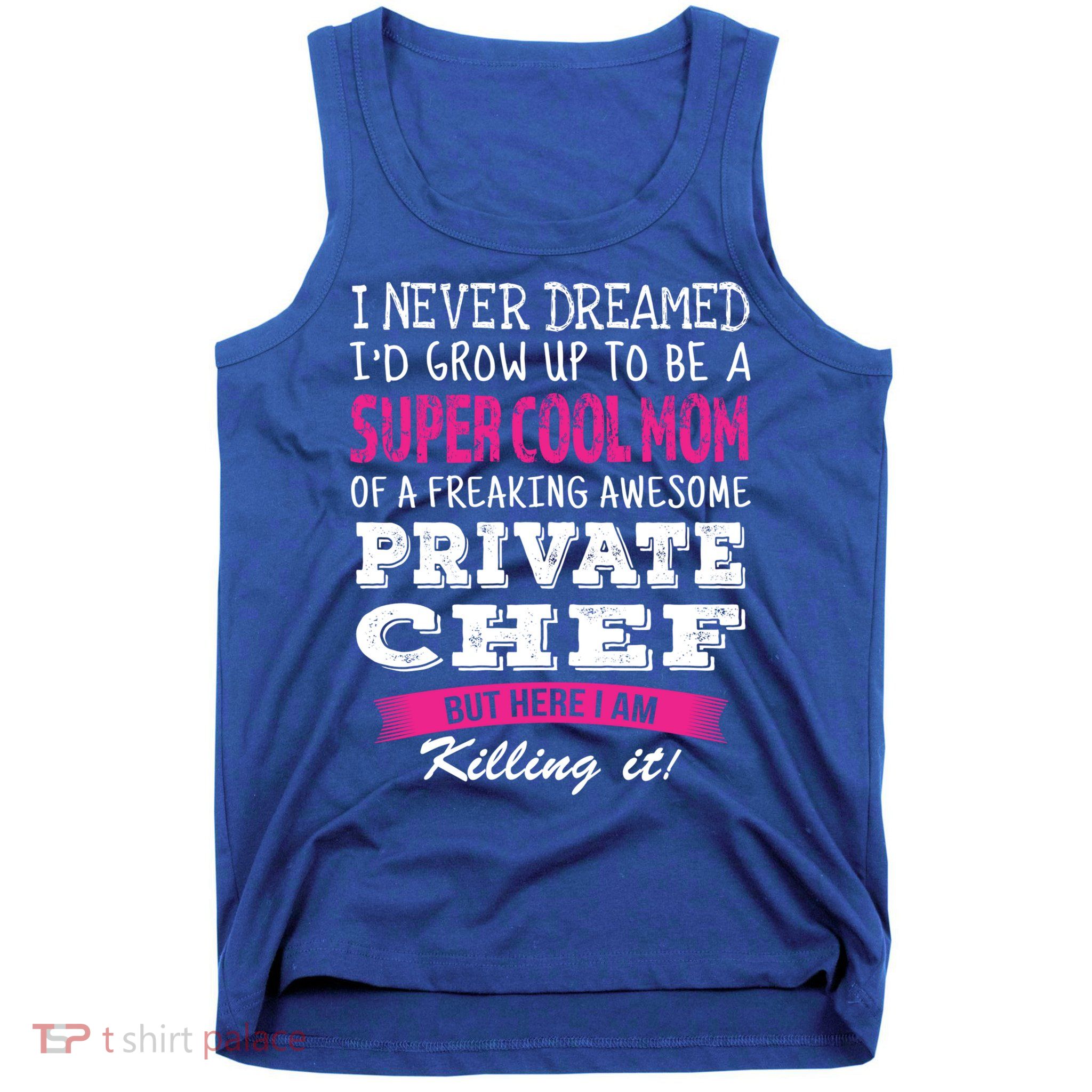 Mom Of Private Chef Funny I Never Dreamed Great Gift Tank Top