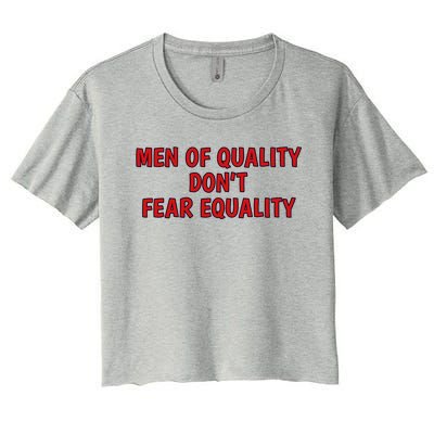 Men Of Quality Dont Fear Equality Equal Rights Supporter Cute Gift Women's Crop Top Tee