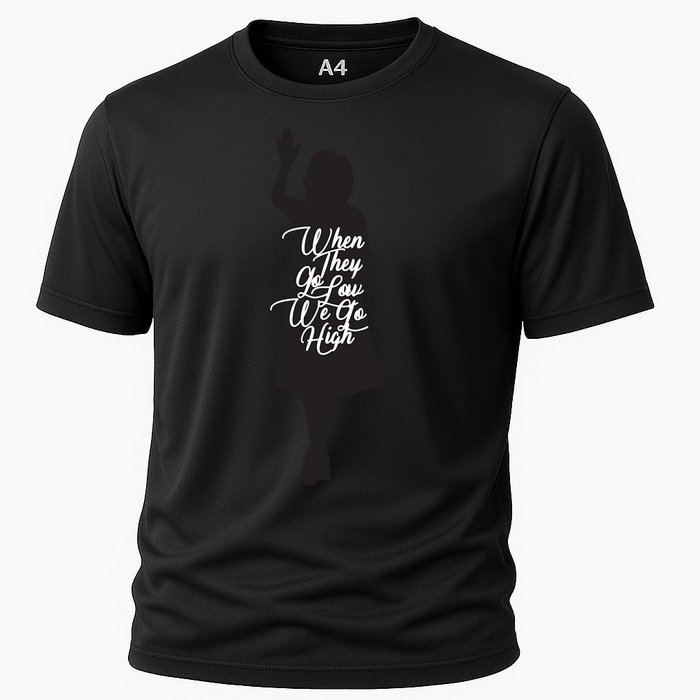 Michelle Obama Quote When They Go Low We Go High Funny Gift Cooling Performance Crew T-Shirt