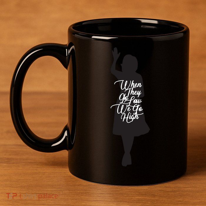 Michelle Obama Quote When They Go Low We Go High Funny Gift 11oz C Handle Ceramic Mug