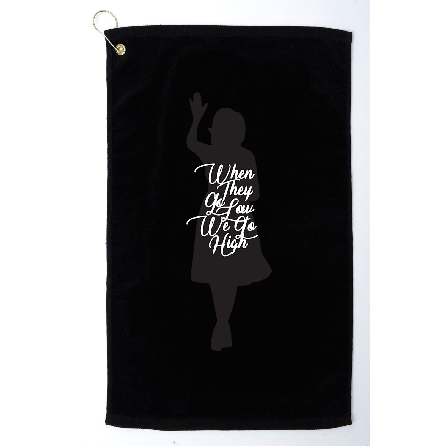 Michelle Obama Quote When They Go Low We Go High Funny Gift Golf Towel