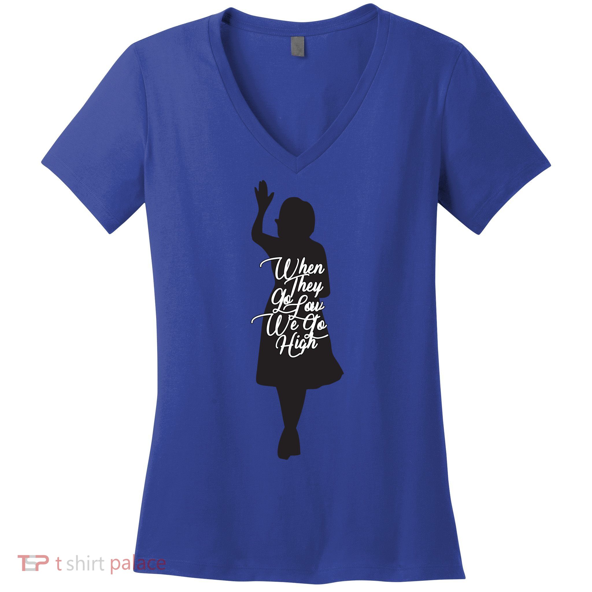 Michelle Obama Quote When They Go Low We Go High Funny Gift Women's V-Neck T-Shirt