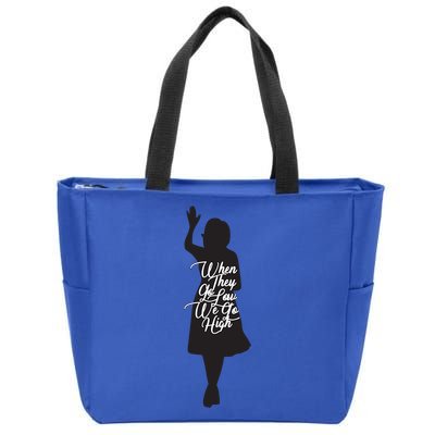 Michelle Obama Quote When They Go Low We Go High Funny Gift Zip Tote Bag