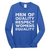 Men Of Quality Respect Rights Funny Gift Tall Long Sleeve T-Shirt