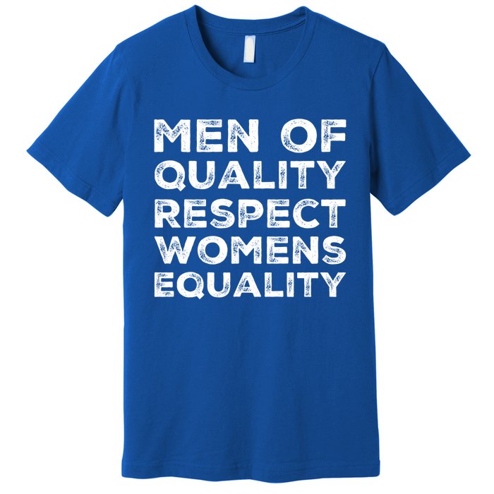 Men Of Quality Respect Rights Funny Gift Premium T-Shirt