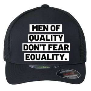 M.E.N. Of Quality Dont Fear Equality Flexfit Unipanel Trucker Cap