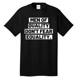 M.E.N. Of Quality Dont Fear Equality Tall T-Shirt