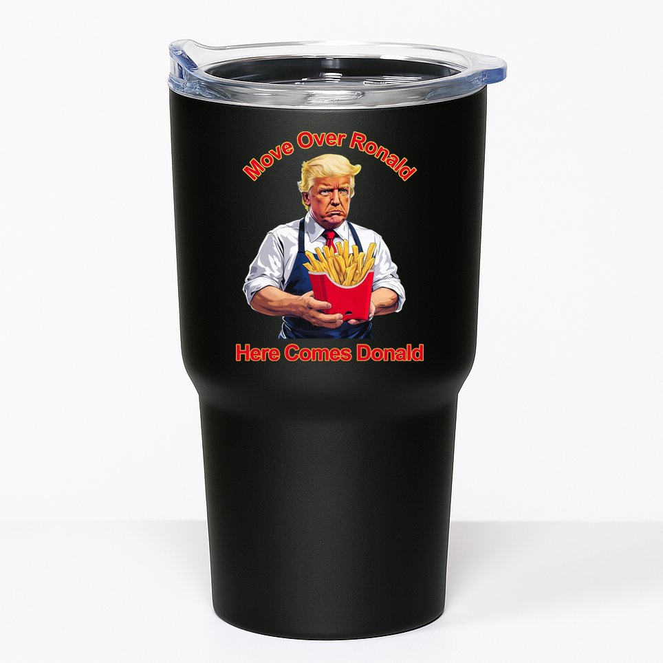 Move Over Ronald Heres Comes Donald Tumbler