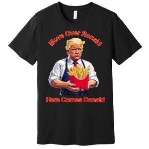 Move Over Ronald Heres Comes Donald Premium T-Shirt