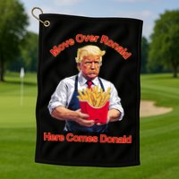 Move Over Ronald Heres Comes Donald Golf Towel