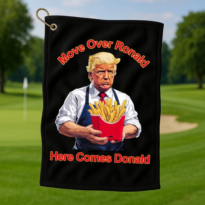 Move Over Ronald Heres Comes Donald Golf Towel