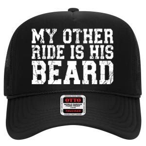 My Other Ride Is His Beard High Crown Mesh Back Trucker Hat