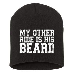 My Other Ride Is His Beard Short Acrylic Beanie