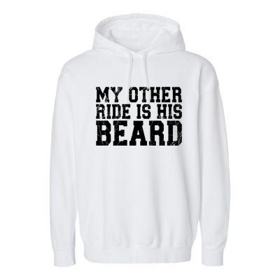 My Other Ride Is His Beard Garment-Dyed Fleece Hoodie