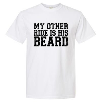 My Other Ride Is His Beard Garment-Dyed Heavyweight T-Shirt