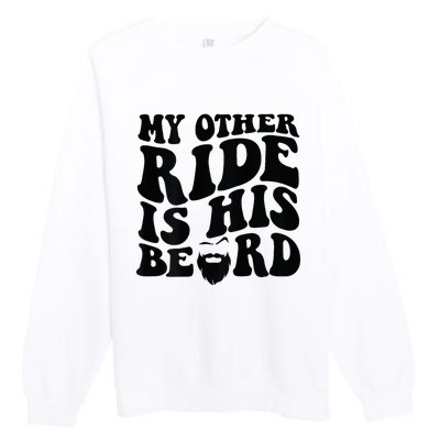 My Other Ride Is His Beard Retro Groovy Premium Crewneck Sweatshirt