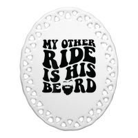 My Other Ride Is His Beard Retro Groovy Ceramic Oval Ornament