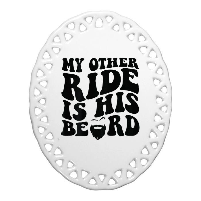 My Other Ride Is His Beard Retro Groovy Ceramic Oval Ornament