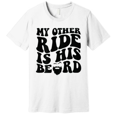 My Other Ride Is His Beard Retro Groovy Premium T-Shirt